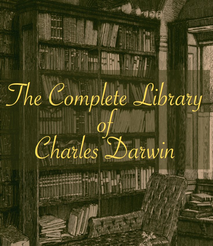 The Complete Library of Charles Darwin reconstructed for the first time